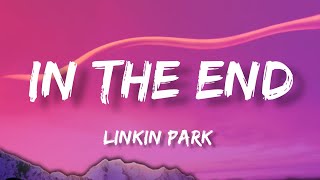 Linkin Park  In The End Lyrics [upl. by Sammie]