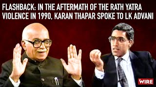 Flashback In The Aftermath of the Rath Yatra Violence in 1990 Karan Thapar spoke to LK Advani [upl. by Eimmaj]