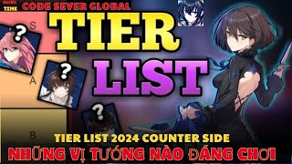 CODE SEVER GLOBAL  TIER LIST 2024 COUNTER SIDE NHỮNG VỊ TƯỚNG NÀO ĐÁNG CHƠI [upl. by Wadsworth]