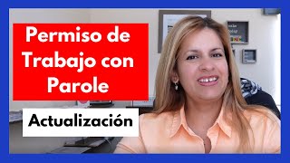 🔴🔴 Actualización PERMISO TRABAJO con PAROLE 🔴🔴 [upl. by Dori]