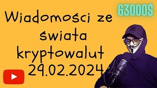 Wiadomości ze świata kryptowalut 29022024 BITCOIN przebił 63 000 [upl. by Ynohtnaed]