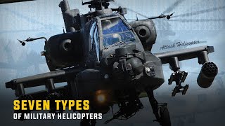 7 Types of Military Helicopters and Their Functions [upl. by Anyotal]