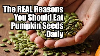 The REAL Reasons You Should Eat Pumpkin Seeds Daily [upl. by Harve]