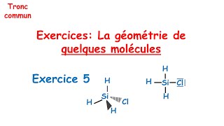 Exercice 5  correction  La géométrie de quelques molécules Tronc commun [upl. by Orianna]