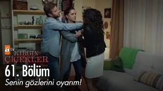 Senin gözlerini oyarım  Kırgın Çiçekler 61 Bölüm  atv [upl. by Ehcadroj189]