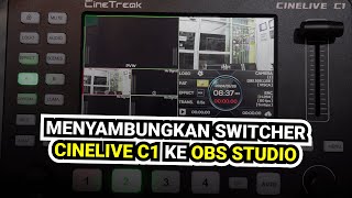 Cara Menyambungkan Switcher CineTreak CINELIVE C1 ke OBS Studio [upl. by Naired]