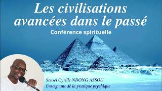 Les civilisations avancées dans le passé  par Senseï Cyrille Ndong Assou  Conférence spirituelle [upl. by Dianne]