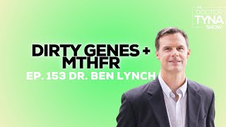 EP 153 Dirty Genes  MTHFR  Dr Ben Lynch [upl. by Aiza]