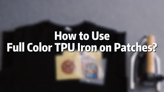 How To Use Full Color TPU Iron on Patches  GSJJ [upl. by Nero]