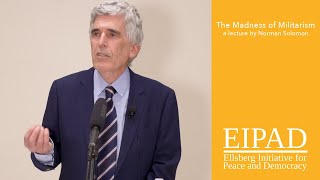 quotThe Madness of Militarismquot the 2023 Ellsberg Lecture by Norman Solomon [upl. by Nosnev]