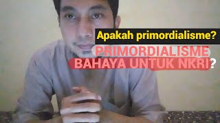 Apakah Primordialisme ituBahayakah untuk NKRIRizki Bayu Prasetyo [upl. by Notselrahc286]