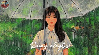 Playlist Good songs to listen to on rainy days 🌧️ Rainy playlist ☔ [upl. by Eryt]