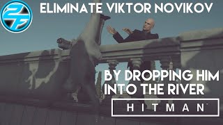 How To Eliminate Viktor Novikov By Dropping Him Into The River  Hitman 2016 Walkthrough Gameplay [upl. by Roslyn]