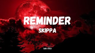 Skippa  Reminder Lyrics [upl. by Seyler690]