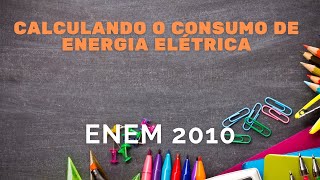 ENEM 2010  Calculando o consumo de energia elétrica [upl. by Miller]