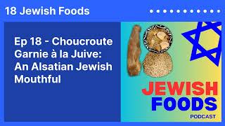 Ep 18  Choucroute Garnie à la Juive An Alsatian Jewish Mouthful  18 Jewish Foods [upl. by Eelyam952]