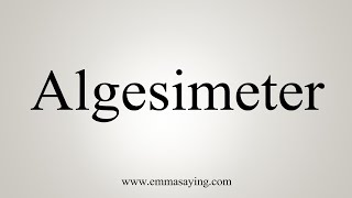 How To Say Algesimeter [upl. by Charmane]