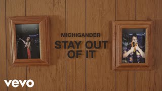 Michigander  Stay Out Of It Official Music Video [upl. by Mathilde]