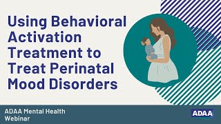 Using Behavioral Activation Treatment to Treat Perinatal Mood Disorders [upl. by Normie196]