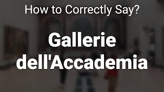 How to Correctly Pronounce Gallerie dellAccademia Venice Italy [upl. by Annahsad]