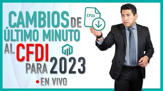 Cambios de último minuto al CFDI para 2023 [upl. by Fabian]