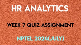 HR Analytics Week 7 Quiz Assignment Solution  NPTEL 2024 July  SWAYAM 2024 [upl. by Anhpad880]