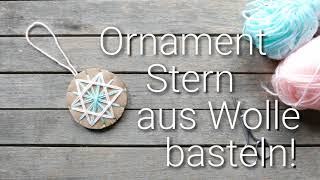 Ornament Stern mit Wolle basteln – Bastelidee für Kinder und Erwachsene [upl. by Imefulo]