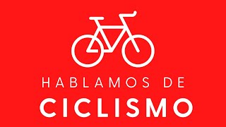 Hablamos de Ciclismo  Episodio 163 EN VIVO [upl. by Katha]