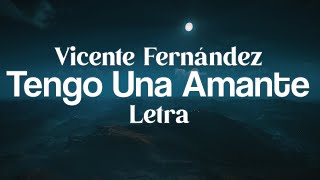 Vicente Fernández  Tengo Una Amante  Letra [upl. by Akirahc916]