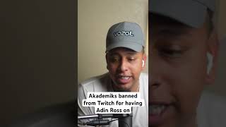 Akademiks gets BANNED from twitch for having Adin Ross on akademiks adinross podcast [upl. by Eirotal]