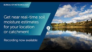 BOM Webinar 20 June 2018 Get near realtime soil moisture estimates for your location or catchment [upl. by Ayouqes]