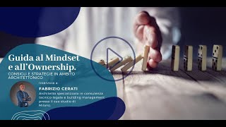 GUIDA AL MINDSET E ALLA OWNERSHIP Consigli e strategie in ambito architettonico [upl. by Torey]