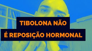 TIBOLONA NÃO É REPOSIÇÃO HORMONAL [upl. by Aihpled]