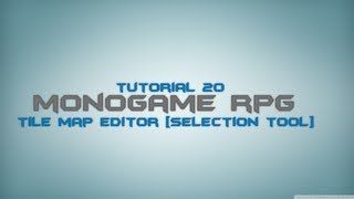 C Monogame RPG Made Easy Tutorial 20  Tile Map Editor Selection Tool [upl. by Ryun]