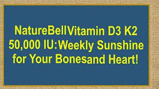 NatureBell Vitamin D3 K2 50000 IU Weekly Sunshine for Your Bones and Heart [upl. by Tabbi]