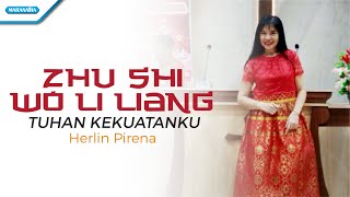 Zhu Shi Wo Li Liang Tuhan Kekuatanku  Herlin Pirena Official lyric video [upl. by Howard]