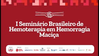 I Seminário Brasileiro de Hemoterapia em Hemorragia Maciça [upl. by Aicire744]