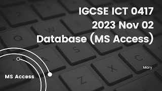 0417 IGCSE ICT 2023 NOV PAPER 2 DATABASE MS ACCESS [upl. by Elocal]