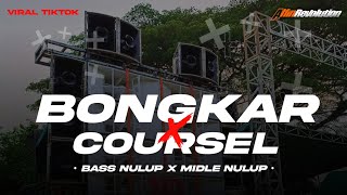 DJ BONGKAR X COURSEL ‼️ BASS NULUP X MIDLE NULUP COCOK BUAT CEK SOUND  ALFIN REVOLUTION [upl. by Blondy735]