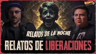 Relatos de Liberaciones con Relatosdelanoche [upl. by Olpe]