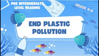 English Speaking Pre Intermediate Level End Plastic Pollution Grade 46 [upl. by Linda742]