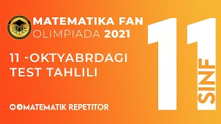 11 OKTYABRDA BOLIB OTGAN MATEMATIKA FAN OLIMPIADASIDA 11 SINFLAR UCHUN TUSHGAN TEST TAHLILI [upl. by Nedyaj]