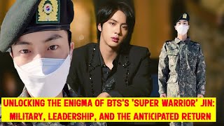 Unlocking the Enigma of BTSs Super Warrior Jin Military Leadership and the Anticipated Return [upl. by Riddle]