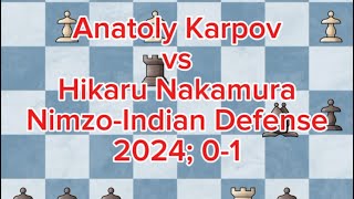 NimzoIndian Defense  White Anatoly Karpov vs Black Hikaru Nakamura  2024 01 [upl. by Eecyaj152]