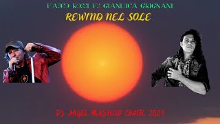 Vasco Rossi Vs Gianluca Grignani  Rewind nel sole DJ Angel Mashup Cover 2024 [upl. by Keifer683]