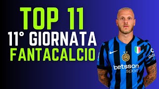 TOP 11 FANTACALCIO 11° GIORNATA Consigli Fantacalcio 202425 [upl. by Torp]