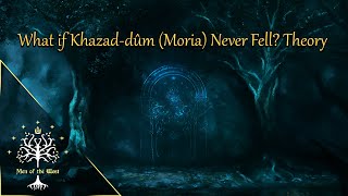 What if Khazaddûm Moria Never Fell Theory [upl. by Einnel515]