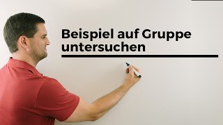 Beispiel auf Gruppe untersuchen mit vorgegebener Tafel  Mathe by Daniel Jung [upl. by Dinin]