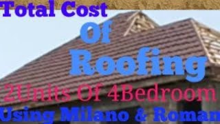 Total Cost Of Roofing In Nigeria Using Milano And Roman Roofing Sheets GeraldRoofingSheetFinamike [upl. by Aekin327]