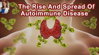 The Rise And Spread Of Autoimmune Disease Has Exactly Mirrored The Rise And Spread Of The Western [upl. by Llednol]